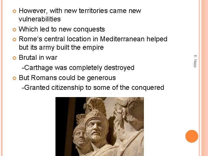 However, with new territories came new vulnerabilities Which led to new conquests Rome’s central