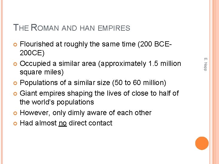 THE ROMAN AND HAN EMPIRES Flourished at roughly the same time (200 BCE 200