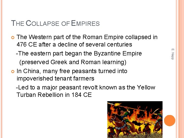 THE COLLAPSE OF EMPIRES The Western part of the Roman Empire collapsed in 476