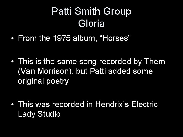 Patti Smith Group Gloria • From the 1975 album, “Horses” • This is the