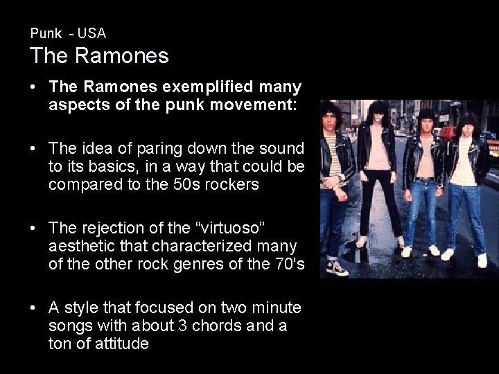 Punk - USA The Ramones • The Ramones exemplified many aspects of the punk