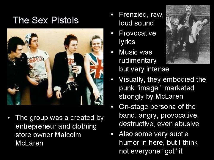  • Frenzied, raw, The Sex Pistols loud sound • Provocative lyrics • Music