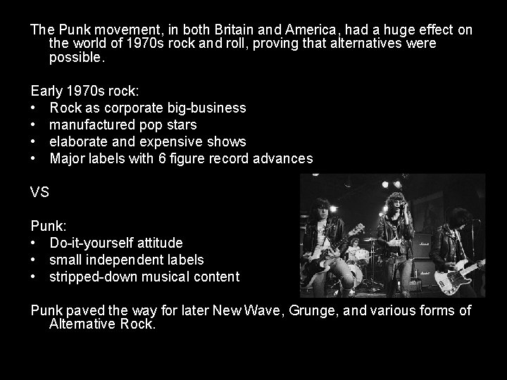 The Punk movement, in both Britain and America, had a huge effect on the