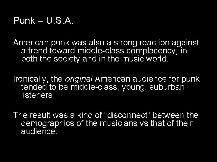 Punk – U. S. A. American punk was also a strong reaction against a