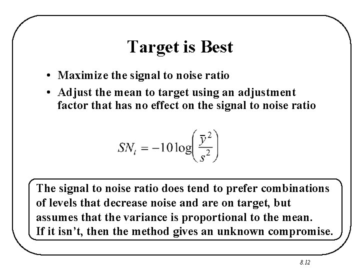 Target is Best • Maximize the signal to noise ratio • Adjust the mean