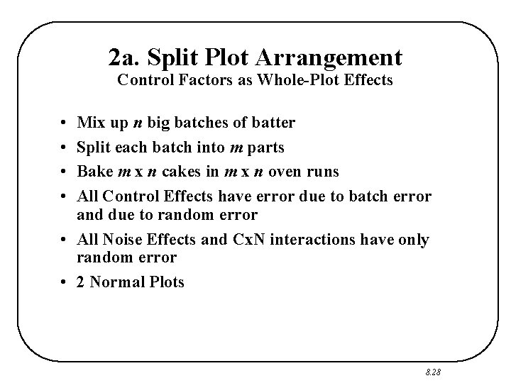 2 a. Split Plot Arrangement Control Factors as Whole-Plot Effects • • Mix up