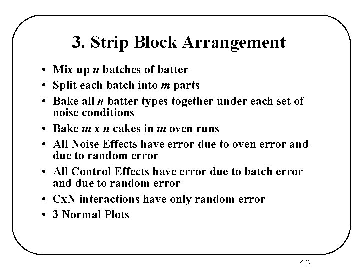 3. Strip Block Arrangement • Mix up n batches of batter • Split each