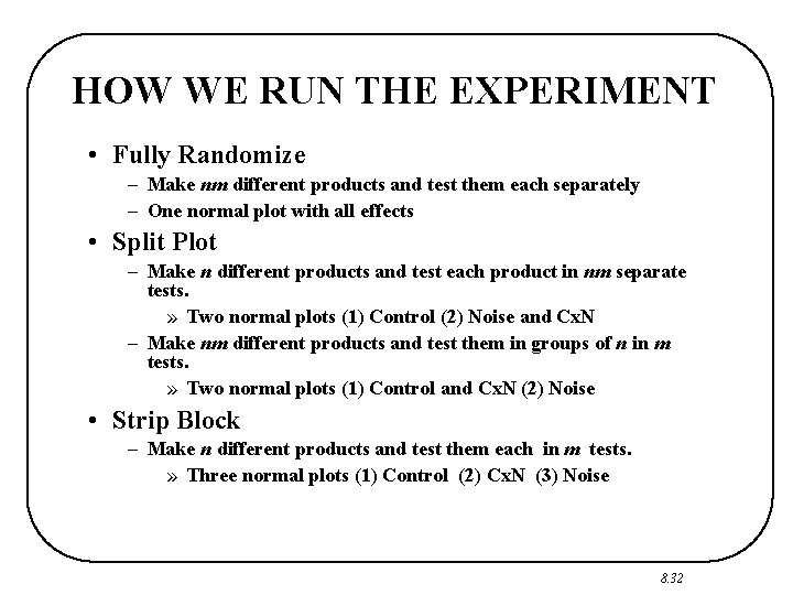 HOW WE RUN THE EXPERIMENT • Fully Randomize – Make nm different products and