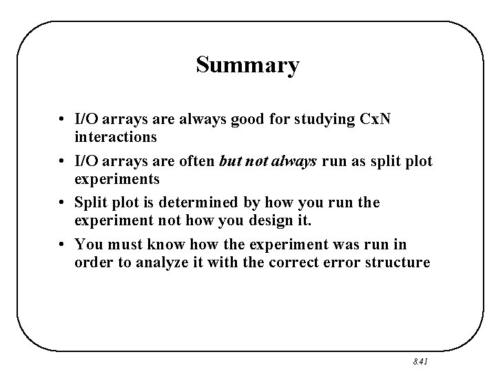 Summary • I/O arrays are always good for studying Cx. N interactions • I/O