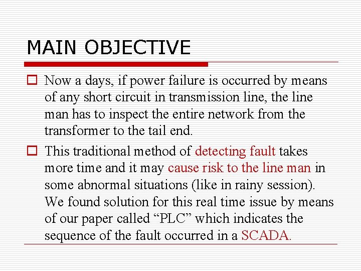 MAIN OBJECTIVE o Now a days, if power failure is occurred by means of