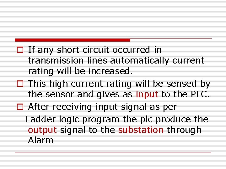 o If any short circuit occurred in transmission lines automatically current rating will be