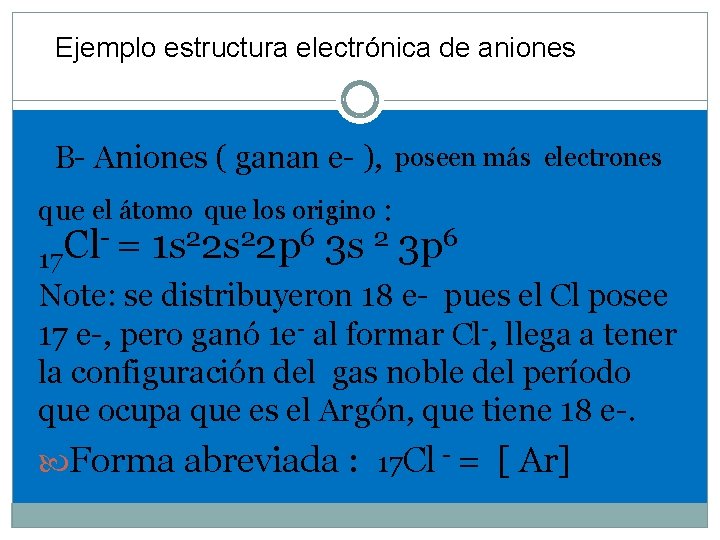 Ejemplo estructura electrónica de aniones B- Aniones ( ganan e- ), poseen más electrones