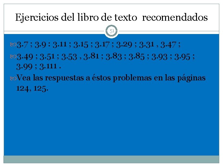 Ejercicios del libro de texto recomendados 51 3. 7 ; 3. 9 : 3.