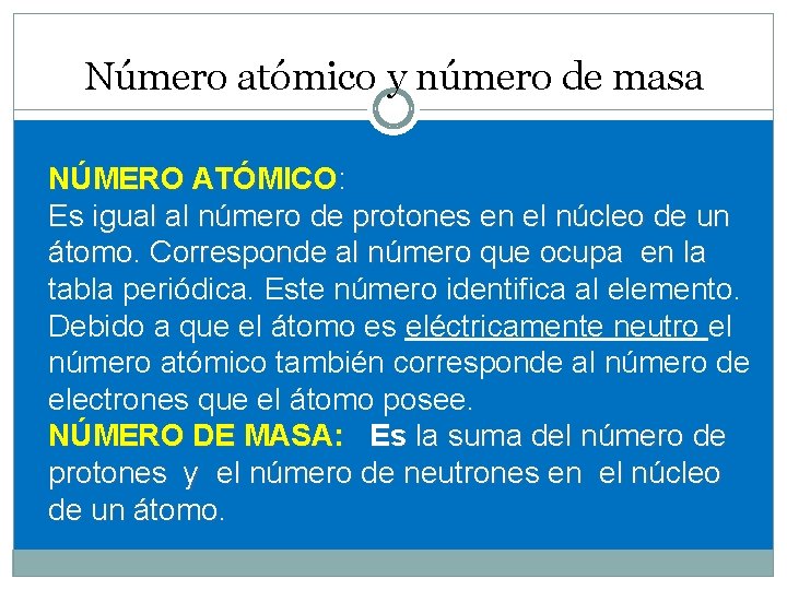 Número atómico y número de masa 8 NÚMERO ATÓMICO: ATÓMICO Es igual al número