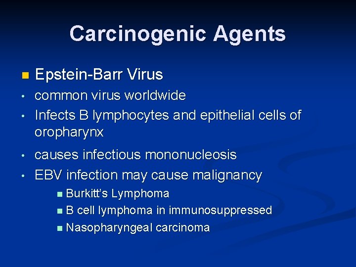 Carcinogenic Agents n Epstein-Barr Virus • common virus worldwide Infects B lymphocytes and epithelial