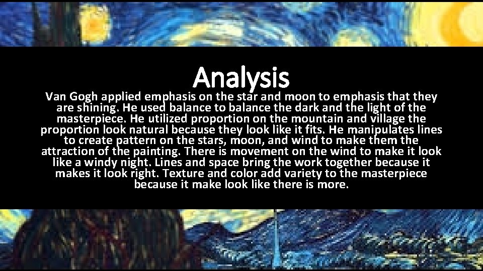 Analysis Van Gogh applied emphasis on the star and moon to emphasis that they