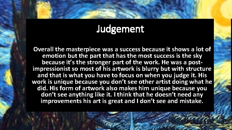 Judgement • Overall masterpiece was a success because it shows a lot of Overall