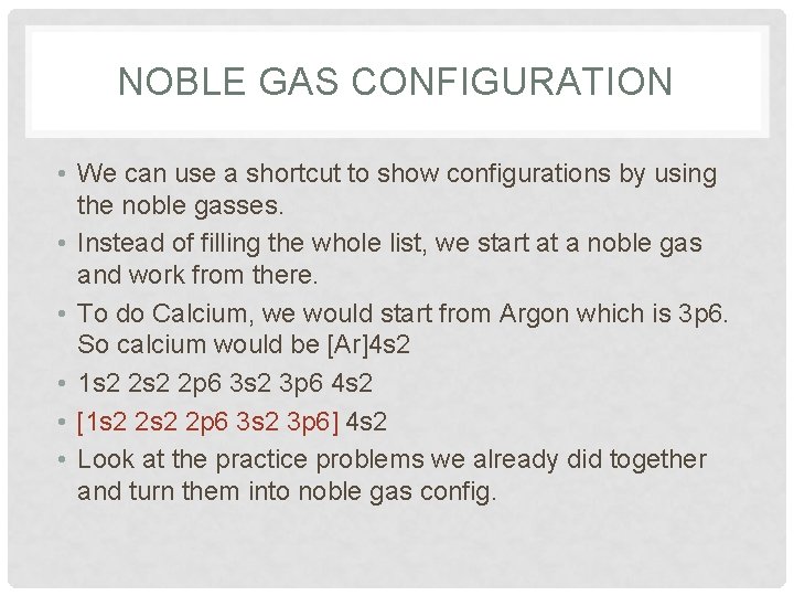 NOBLE GAS CONFIGURATION • We can use a shortcut to show configurations by using