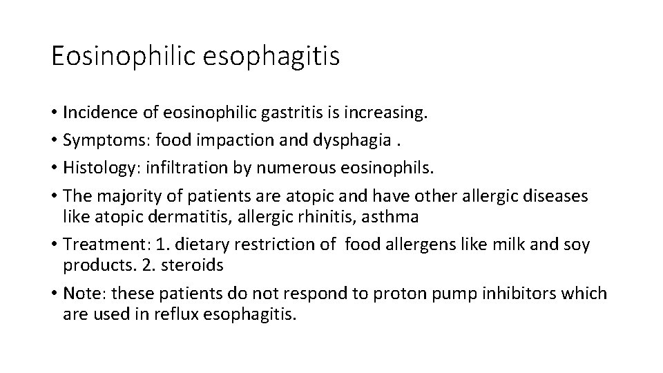 Eosinophilic esophagitis • Incidence of eosinophilic gastritis is increasing. • Symptoms: food impaction and