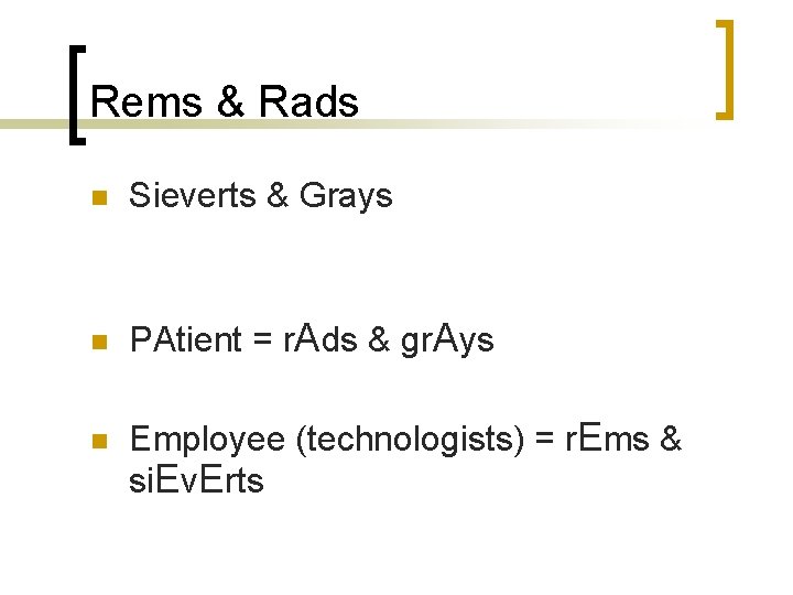 Rems & Rads n Sieverts & Grays n PAtient = r. Ads & gr.
