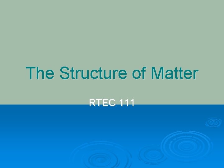 The Structure of Matter RTEC 111 