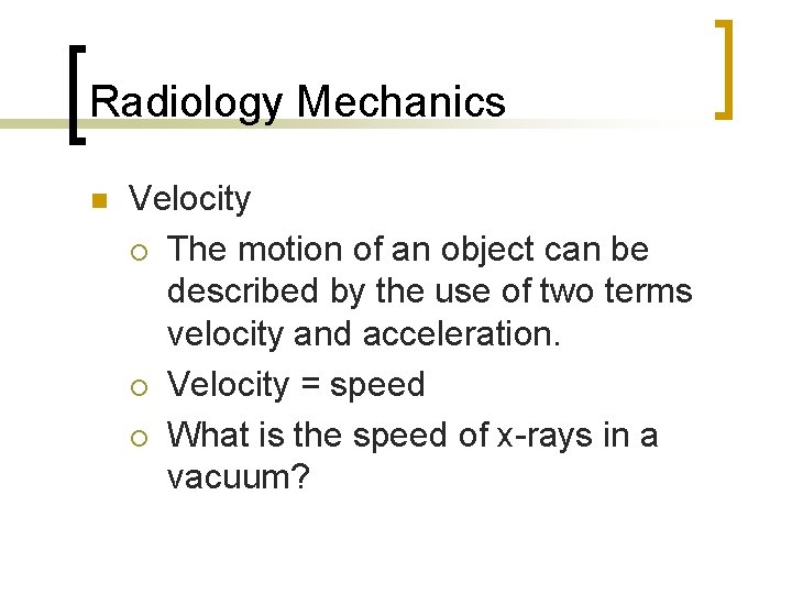 Radiology Mechanics n Velocity ¡ The motion of an object can be described by