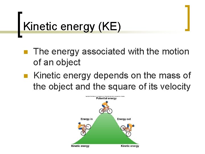 Kinetic energy (KE) n n The energy associated with the motion of an object