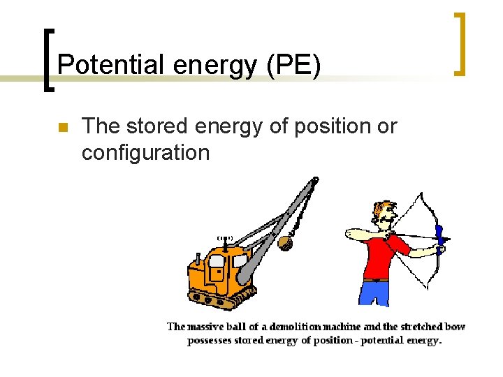 Potential energy (PE) n The stored energy of position or configuration 