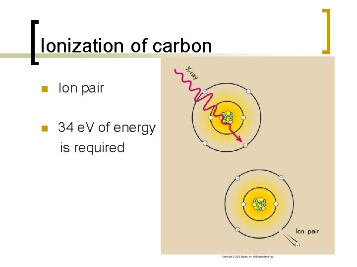 Ionization of carbon n Ion pair n 34 e. V of energy is required