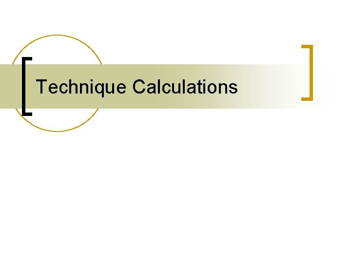 Technique Calculations 
