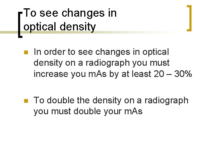 To see changes in optical density n In order to see changes in optical