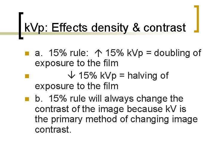 k. Vp: Effects density & contrast n n n a. 15% rule: 15% k.