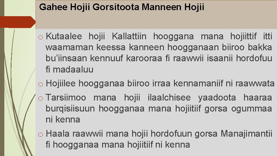 Gahee Hojii Gorsitoota Manneen Hojii o Kutaalee hojii Kallattiin hooggana mana hojiittif itti waamaman