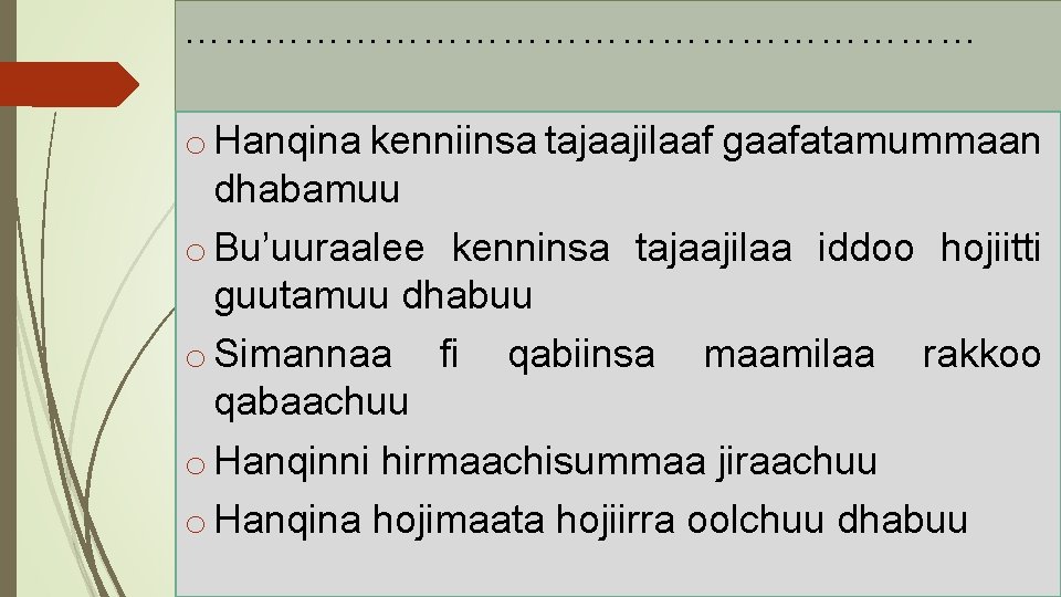 ………………………… o Hanqina kenniinsa tajaajilaaf gaafatamummaan dhabamuu o Bu’uuraalee kenninsa tajaajilaa iddoo hojiitti guutamuu