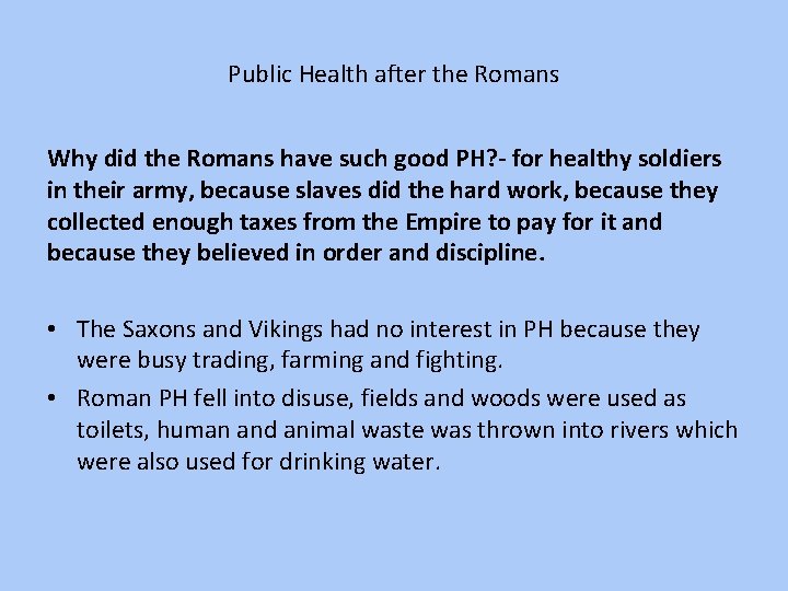 Public Health after the Romans Why did the Romans have such good PH? -