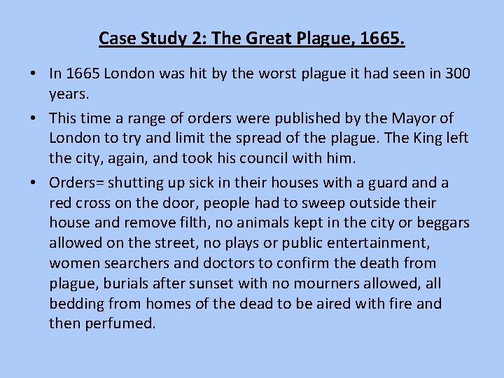 Case Study 2: The Great Plague, 1665. • In 1665 London was hit by
