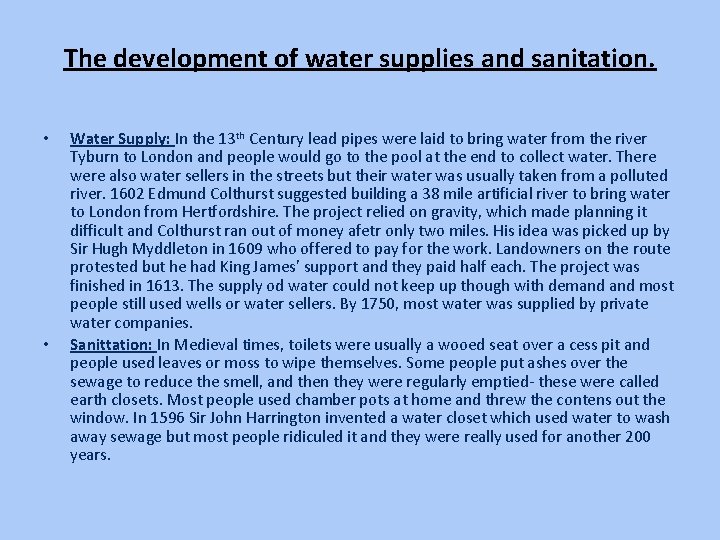 The development of water supplies and sanitation. • • Water Supply: In the 13