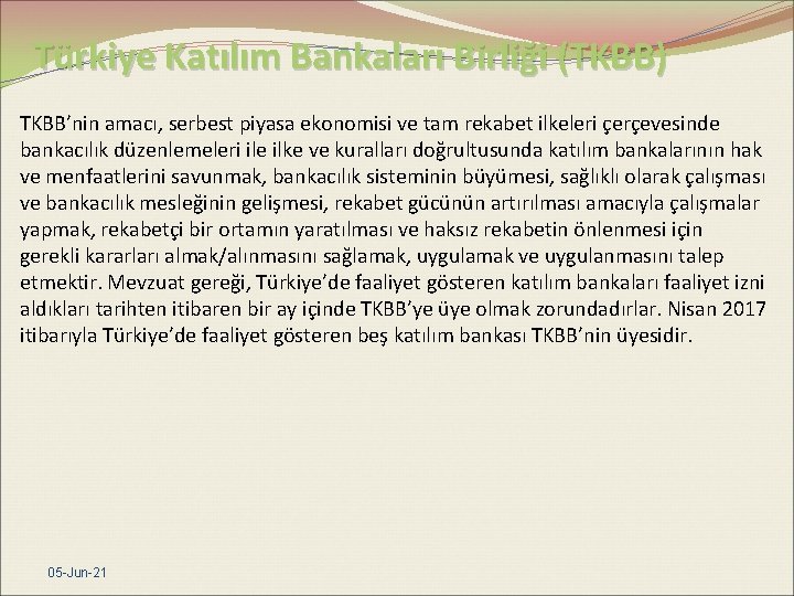 Türkiye Katılım Bankaları Birliği (TKBB) TKBB’nin amacı, serbest piyasa ekonomisi ve tam rekabet ilkeleri