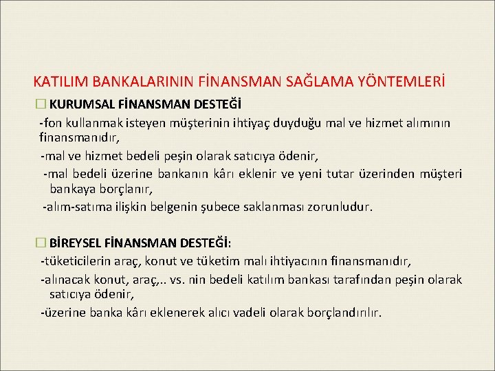 KATILIM BANKALARININ FİNANSMAN SAĞLAMA YÖNTEMLERİ � KURUMSAL FİNANSMAN DESTEĞİ -fon kullanmak isteyen müşterinin ihtiyaç