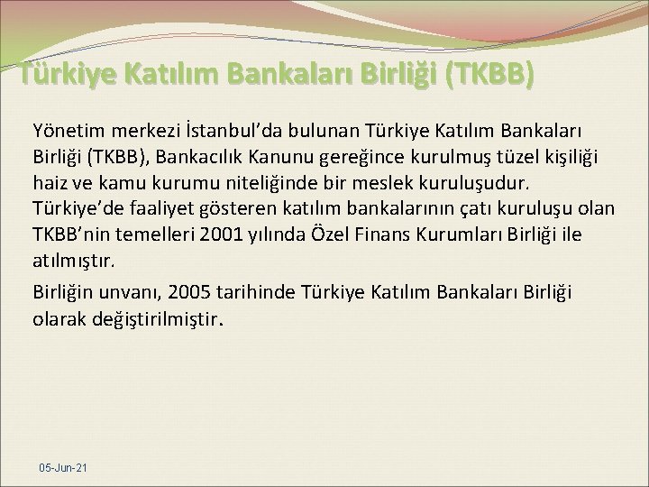 Türkiye Katılım Bankaları Birliği (TKBB) Yönetim merkezi İstanbul’da bulunan Türkiye Katılım Bankaları Birliği (TKBB),