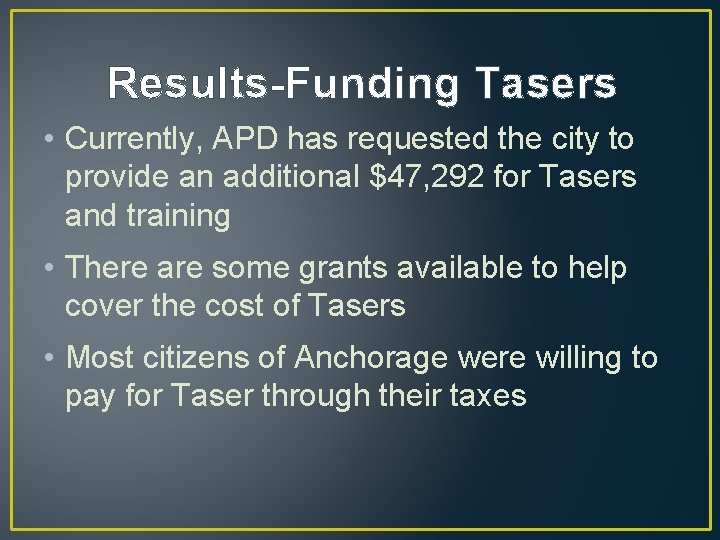 Results-Funding Tasers • Currently, APD has requested the city to provide an additional $47,