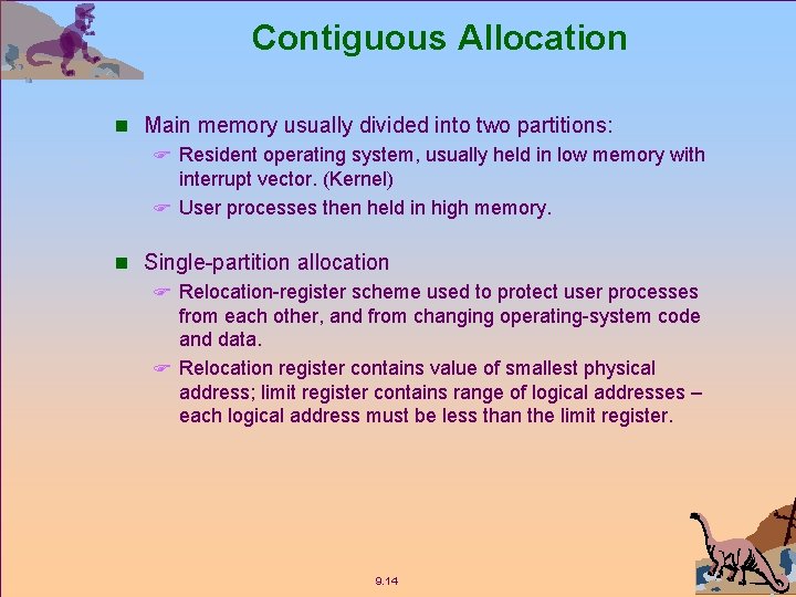 Contiguous Allocation n Main memory usually divided into two partitions: F Resident operating system,