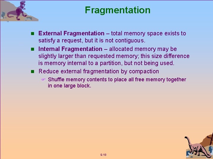 Fragmentation n External Fragmentation – total memory space exists to satisfy a request, but