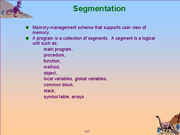 Segmentation n Memory-management scheme that supports user view of memory. n A program is