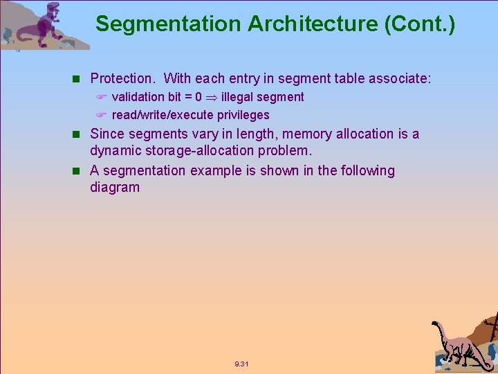 Segmentation Architecture (Cont. ) n Protection. With each entry in segment table associate: F