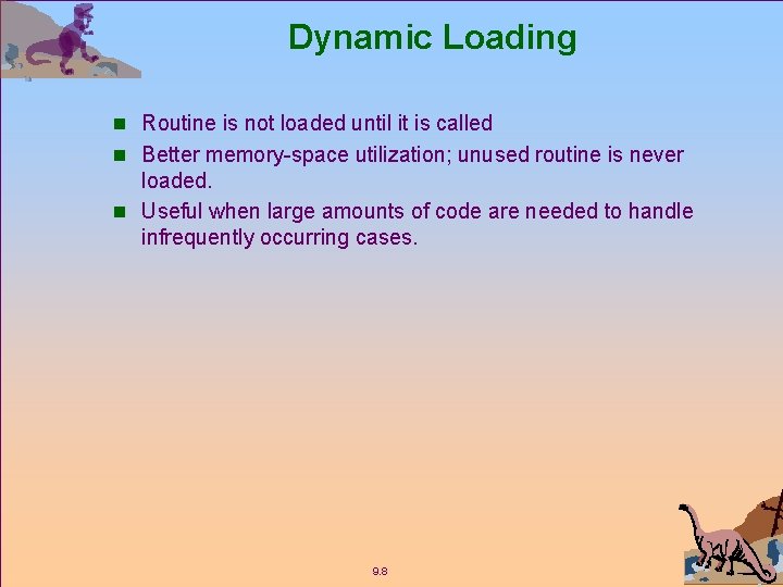 Dynamic Loading n Routine is not loaded until it is called n Better memory-space
