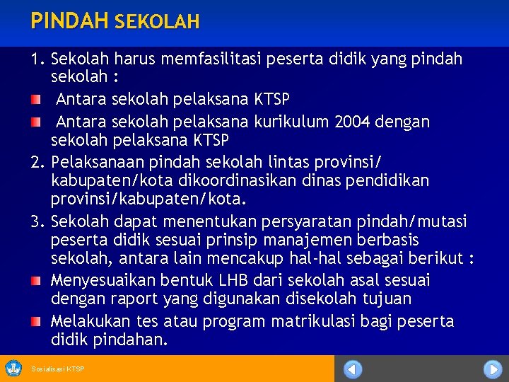 PINDAH SEKOLAH 1. Sekolah harus memfasilitasi peserta didik yang pindah sekolah : Antara sekolah