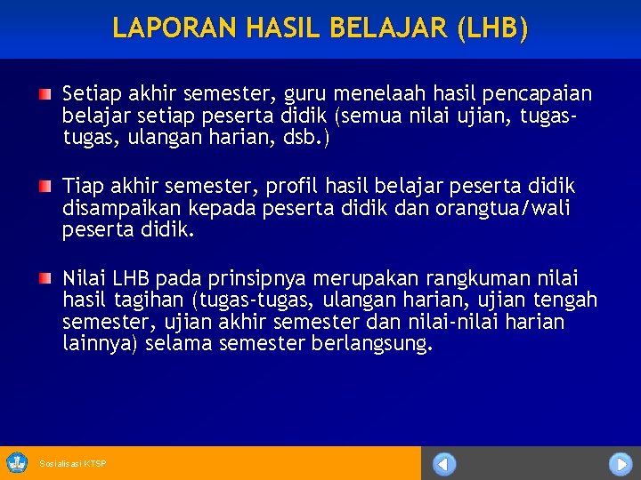 LAPORAN HASIL BELAJAR (LHB) Setiap akhir semester, guru menelaah hasil pencapaian belajar setiap peserta