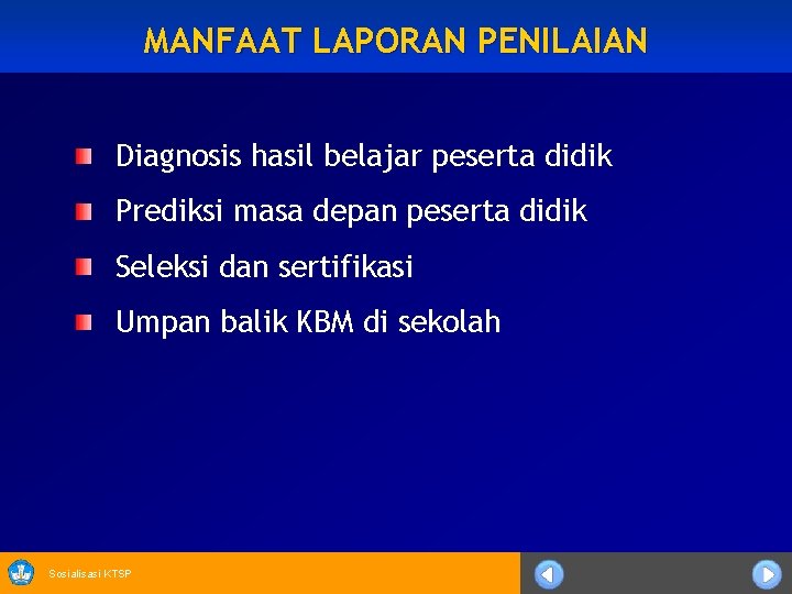 MANFAAT LAPORAN PENILAIAN Diagnosis hasil belajar peserta didik Prediksi masa depan peserta didik Seleksi