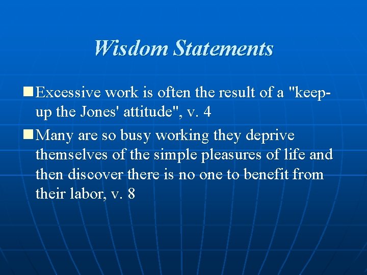 Wisdom Statements n Excessive work is often the result of a "keepup the Jones'